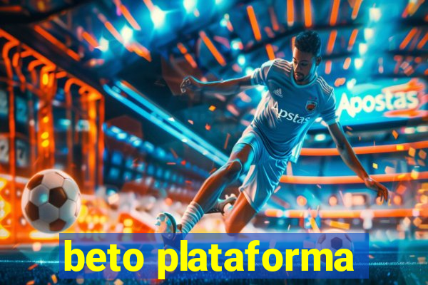 beto plataforma